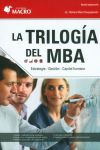 La Trilogía del Mba. Estrategia. Gestión. Capital Humano