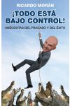 Todo Está Bajo Control. Anécdotas del Fracaso y del Éxito