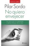 No Quiero Envejecer. las Claves Para Vivir Plenamente y Disfrutar del Paso de los Años