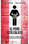 El Peru Está Calato. el Falso Milagro de la Economía Peruana y las Trampas que Amenazan Nuestro Progreso