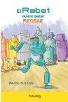 El Robot Quiere Bailar Reggae