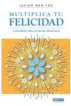 Multiplica Tu Felicidad. 9 Factores Para Mejorar Tu Vida