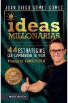 Ideas Millonarias. 44 Estrategias que Cambiarán Tu Vida