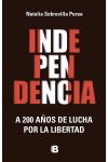 Independencia. la Lucha de un País a 200 Años de Su Libertad