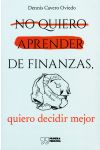 No quiero aprender de finanzas, quiero decidir mejor