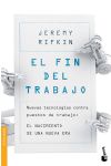 El Fin del Trabajo. Nuevas Tecnologías Contra Puestos de Trabajo. el Nacimiento de una Nueva Era