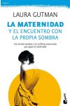 La Maternidad y el Encuentro con la Propia Sombra. una Mirada Novedosa a los Conflictos Emocionales que Supone la Maternidad