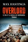 Overlord. El Día D y la batalla de Normandía. 1944