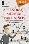 Aprendizaje Musical Para Niños. Metodologías y Sistemas Pedagógicos de la Didáctica Musical