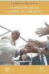 La Misericordia Cambia el Corazón. las Palabras del Papa Francisco