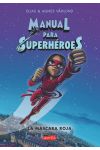 Manual Para Superhéroes. la Máscara Roja