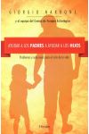 Ayudar a los Padres a Ayudar a los Hijos. Problemas y Soluciones Para el Ciclo de la Vida