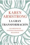 La Gran Transformación. los Orígenes de Nuestras Tradiciones Religiosas