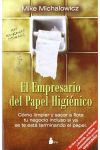 Empresario del Papel Higiénico. Cómo Limpiar y Sacar a Flote Tu Negocio Incluso Si Ya Se Te Está Terminando el Papel