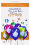 Facemoney. Cómo Ganar Dinero Fácilmente con Facebook