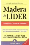 Madera de Líder. Claves Para el Desarrollo de las Capacidades de Liderazgo en la Empresa y en la Vida