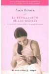 La Revolución de las Madres. el Desafío de Nutrir a Nuestros Hijos