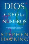 Dios Creó los Números. los Descubrimientos Matemáticos que Cambiaron la Historia
