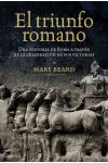 El Triunfo Romano. una Historia de Roma a Través de la Celebración de Sus Victorias