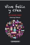 Vive Feliz y Crea un Mundo Mejor