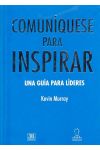 Comuniquese Para Inspirar. una Guía Para Líderes