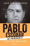 Pablo Escobar In Fraganti. lo que Mi Padre Nunca me Contó