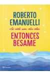 La vida son dos días. Entonces bésame