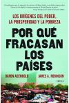 Por Qué Fracasan los Países. los Orígenes del Poder. la Prosperidad y la Pobreza