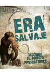 La Era Salvaje. Descubre el Mundo Prehistórico