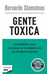 Gente Tóxica. Cómo Identificar y Tratar a las Personas que Te Complican la Vida Para Relacionarte Sanamente