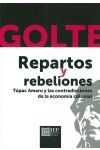 Repartos y Rebeliones. Túpac Amaru y las Contradicciones de la Economía Colonial