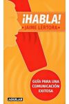 ¡Habla!. Guía Para una Comunicación Exitosa