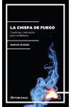 La Chispa de Fuego. Coaching y Motivación para Vendedores