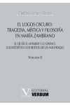 El Logos Oscuro: Tragedia, Mística y Filosofía en María Zambrano Tomo Ii