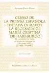 Censo de la prensa española editada durante la regencia de María Cristina de Habsburgo