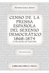 Censo de la Prensa Española del Sexenio Democrático 1868 - 1874 (Y Relación de Fuentes)