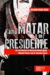 Cómo Matar a un Presidente