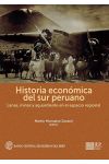 Historia Económica del Sur Peruano. Lanas, Minas y Aguardiente en el Espacio Regional